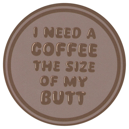 Sip Sip Hooray Coaster -  I Need a Coffee the Size of My Butt