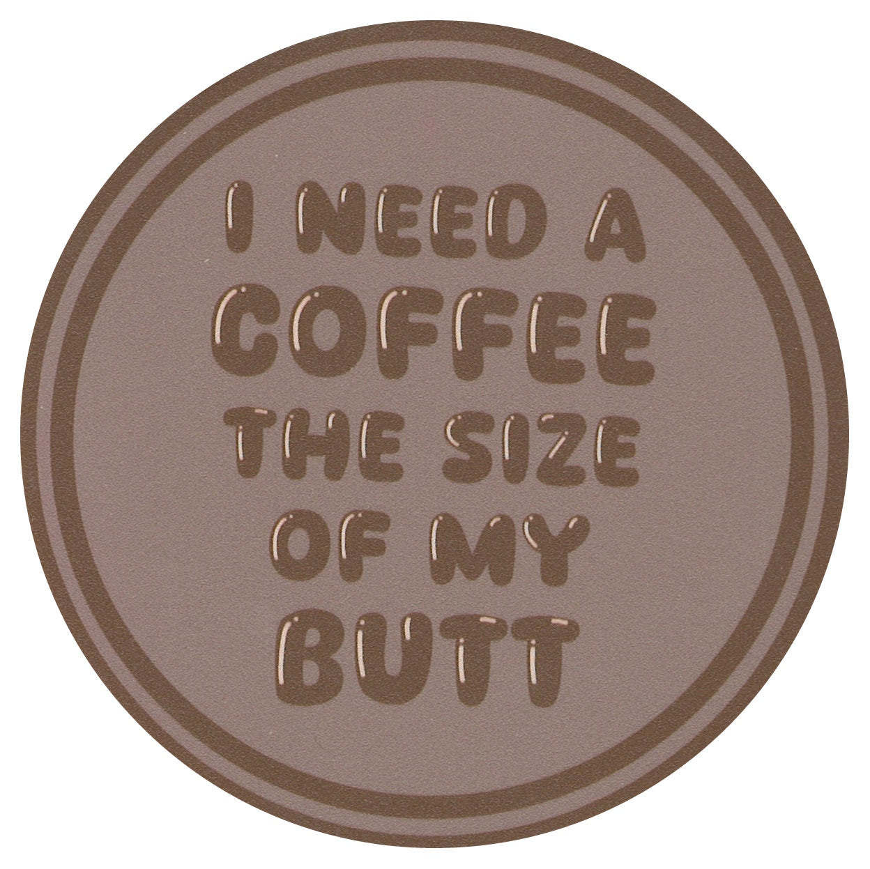 Posavasos Sip Sip Hooray: Necesito un café del tamaño de mi trasero