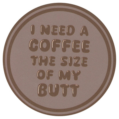 Posavasos Sip Sip Hooray: Necesito un café del tamaño de mi trasero