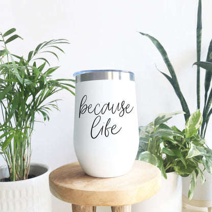 Because Life 17oz tumbler by Gia Roma, white stainless steel with silver rim on Tampa Home & Garden Store