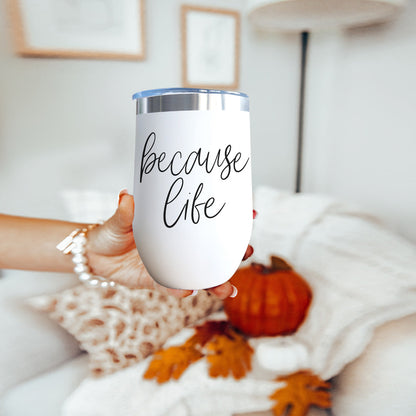 Because Life 17oz tumbler by Gia Roma, white with black script, blue lid and silver rim on Tampa Home & Garden Store