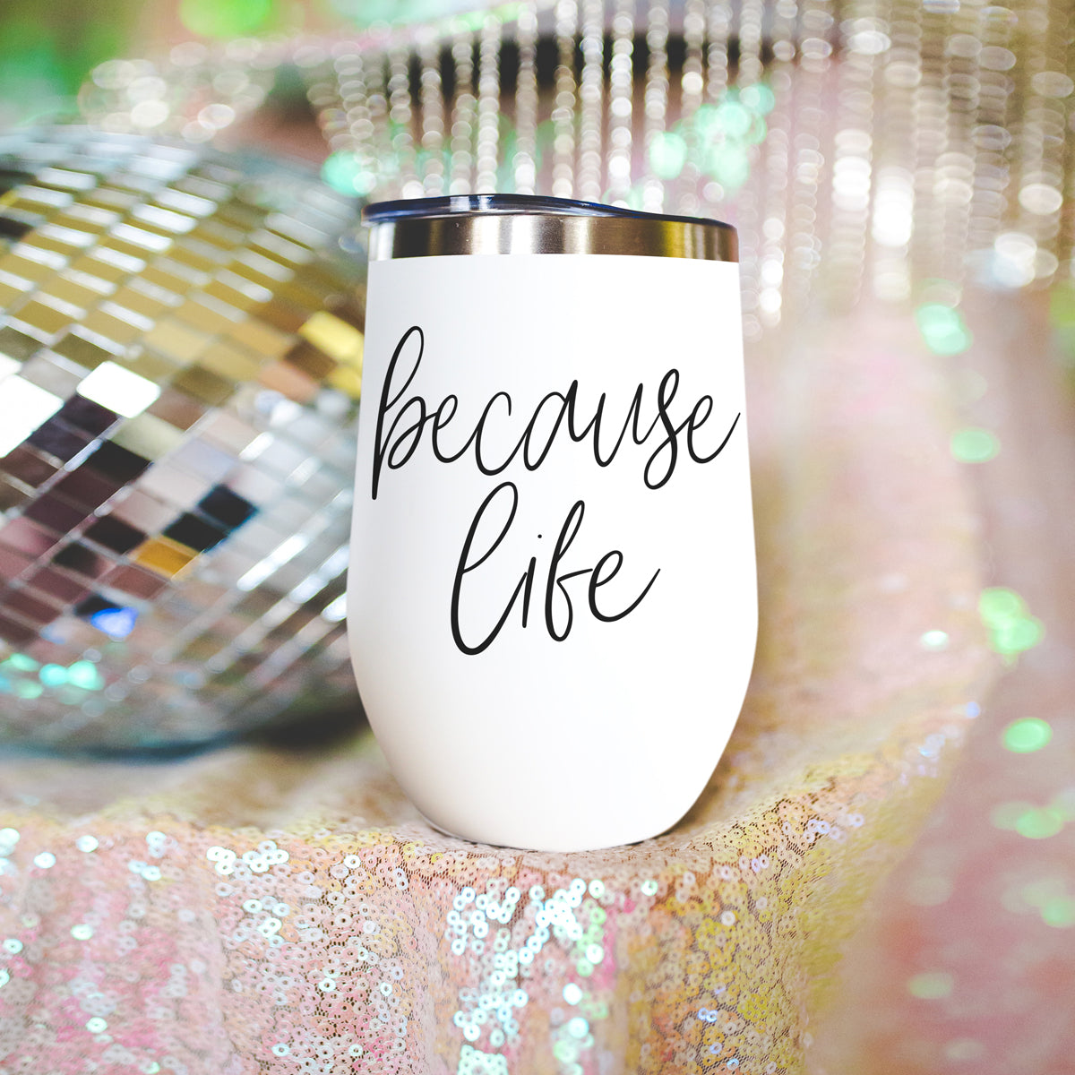 Because Life 17oz white tumbler with silver rim and black cursive text on Tampa Home & Garden Store