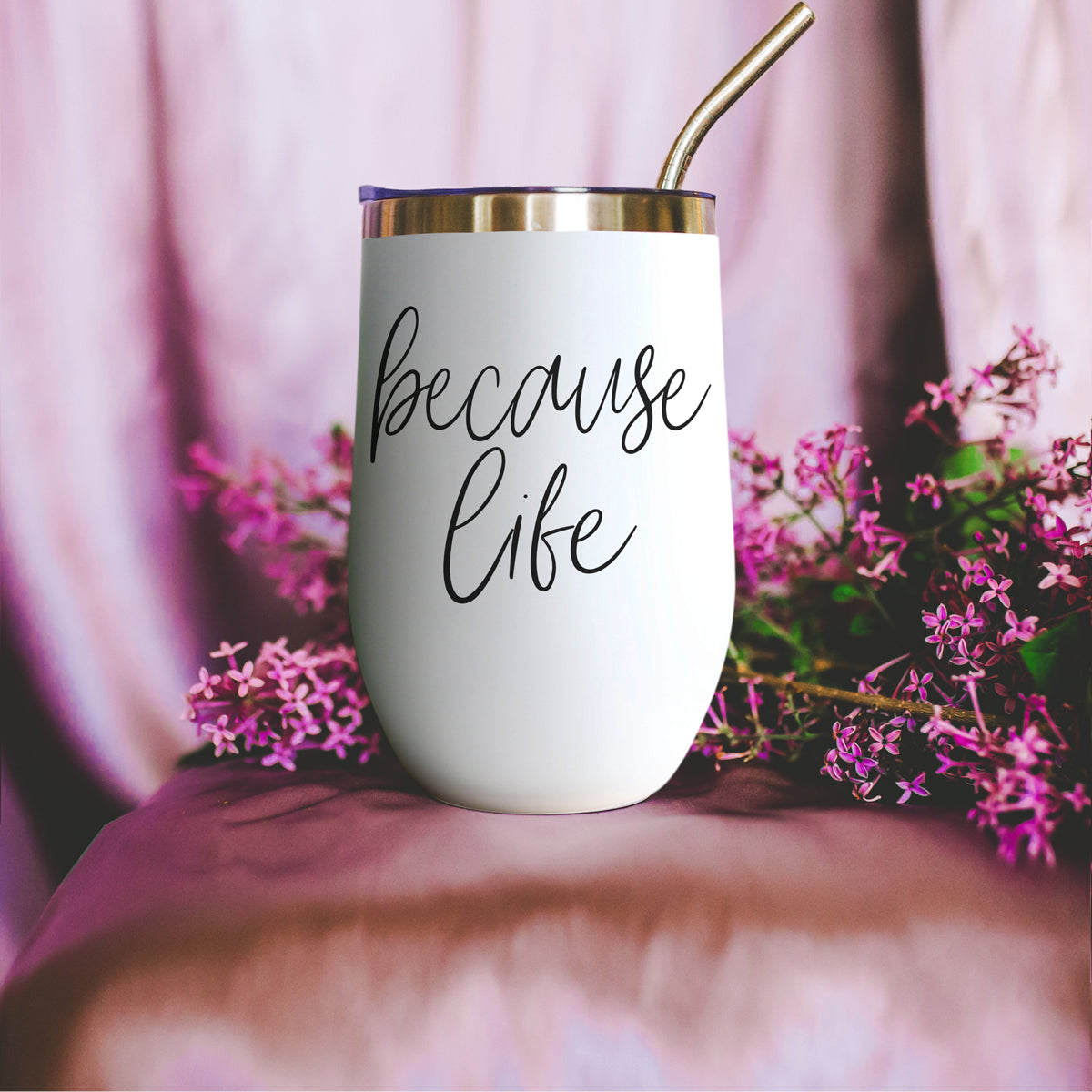 Because Life 17oz tumbler by Gia Roma, white stainless steel with gold rim and gold straw on Tampa Home & Garden Store