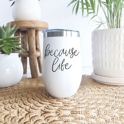 Because Life 17oz tumbler Gia Roma white stainless steel with black script on Tampa Home & Garden Store
