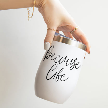 Because Life 17oz tumbler white with stainless steel lid insulated on Tampa Home & Garden Store
