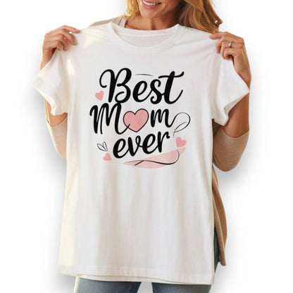 Best Mom Ever Cotton T Shirt for a Sweet Gift