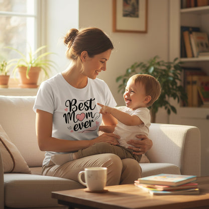 Best Mom Ever Cotton T Shirt for a Sweet Gift