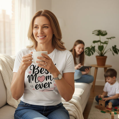 Best Mom Ever Cotton T Shirt for a Sweet Gift