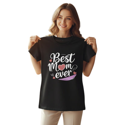 Best Mom Ever Cotton T Shirt for a Sweet Gift