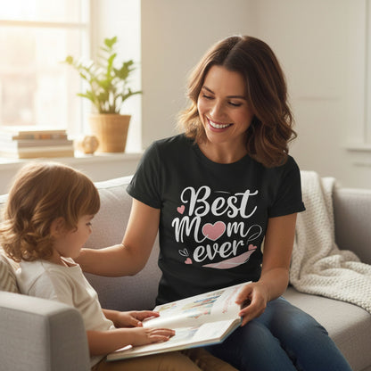 Best Mom Ever Cotton T Shirt for a Sweet Gift