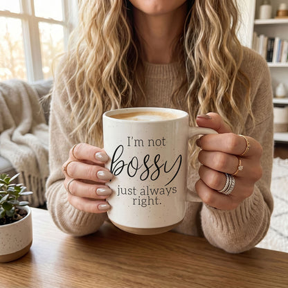 Ceramic Mug I Am Not Bossy and Always Right