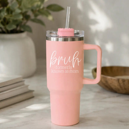Bruh Pink 40oz Tumbler Formerly Mom Gift