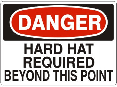 Danger - Hard hat Required Beyond This Point - Tampa Home & Garden Store