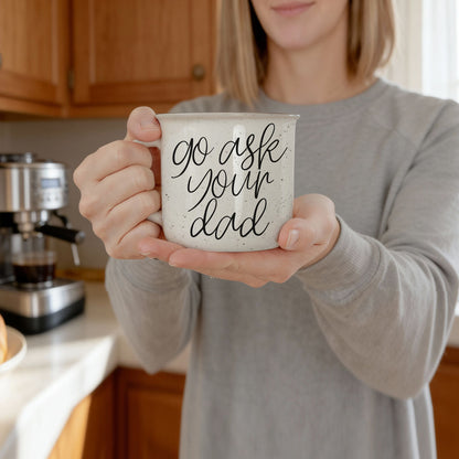 Ask Your Dad Ceramic Coffee Mug for Everyday Use