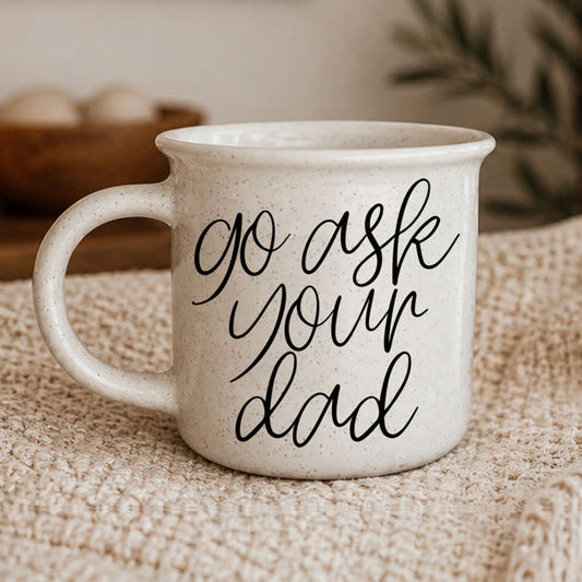 Gia Roma travel mug with speckled white ceramic, black script reads go ask your dad on Tampa Home & Garden Store