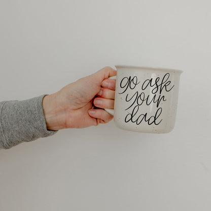 Ask Your Dad Ceramic Coffee Mug for Everyday Use