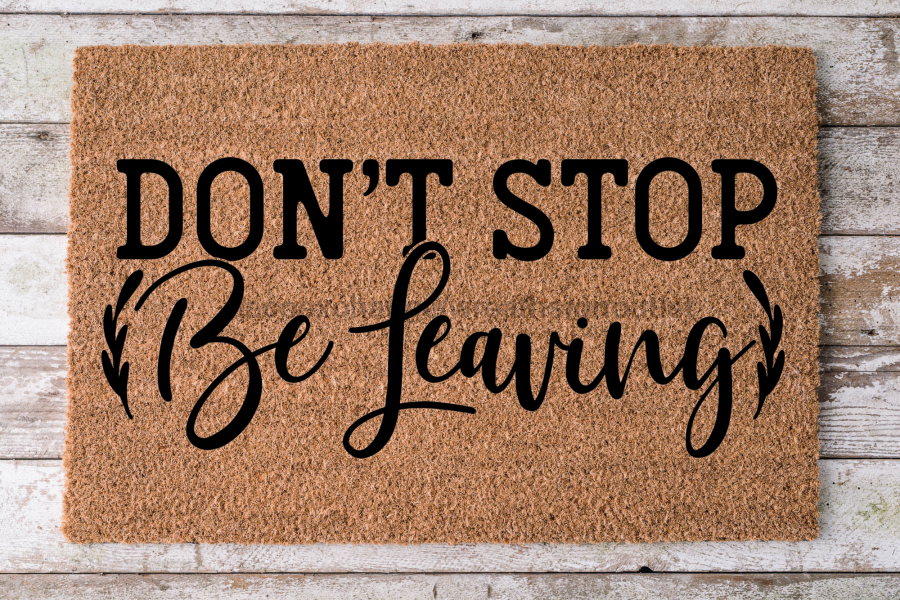 "Don't Stop (Be Leaving)" Doormat, Fun Door Mat
