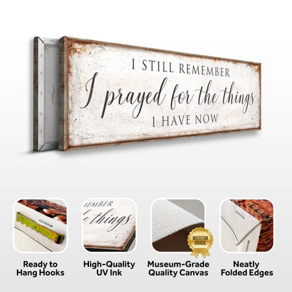 Canvas sign Prayed For The Things I Have Now Faith Sign II by Tailored Canvases, typography on Tampa Home & Garden Store