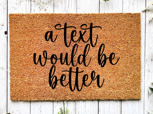 Funny Doormat, Coir Doormat, Welcome Mat, Housewarming Gift, A Text Would Be Better Doormat, Front Door Doormat, Text Doormat, New Homeowner Gift DECOE-CM-122 - Tampa soil911.com