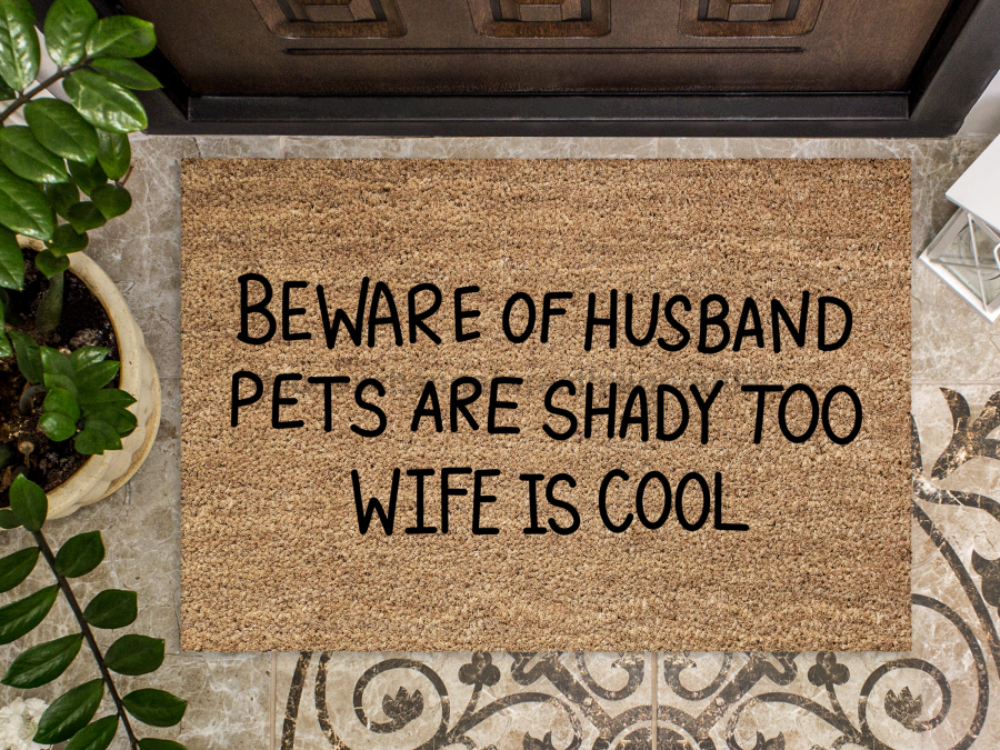 Funny Beware Doormat "Beware of Husband Pets are Shady Too Wife is Cool" - Tampa soil911.com