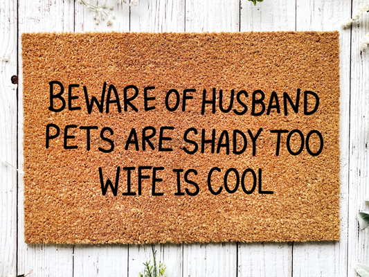 Funny Beware Doormat "Beware of Husband Pets are Shady Too Wife is Cool"