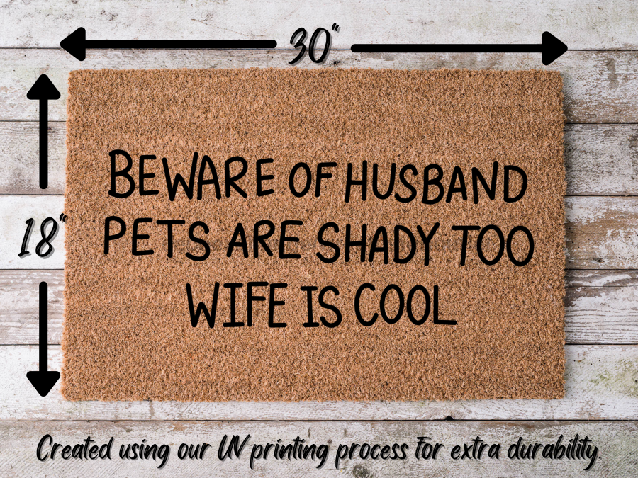 Funny Beware Doormat "Beware of Husband Pets are Shady Too Wife is Cool" - Tampa soil911.com