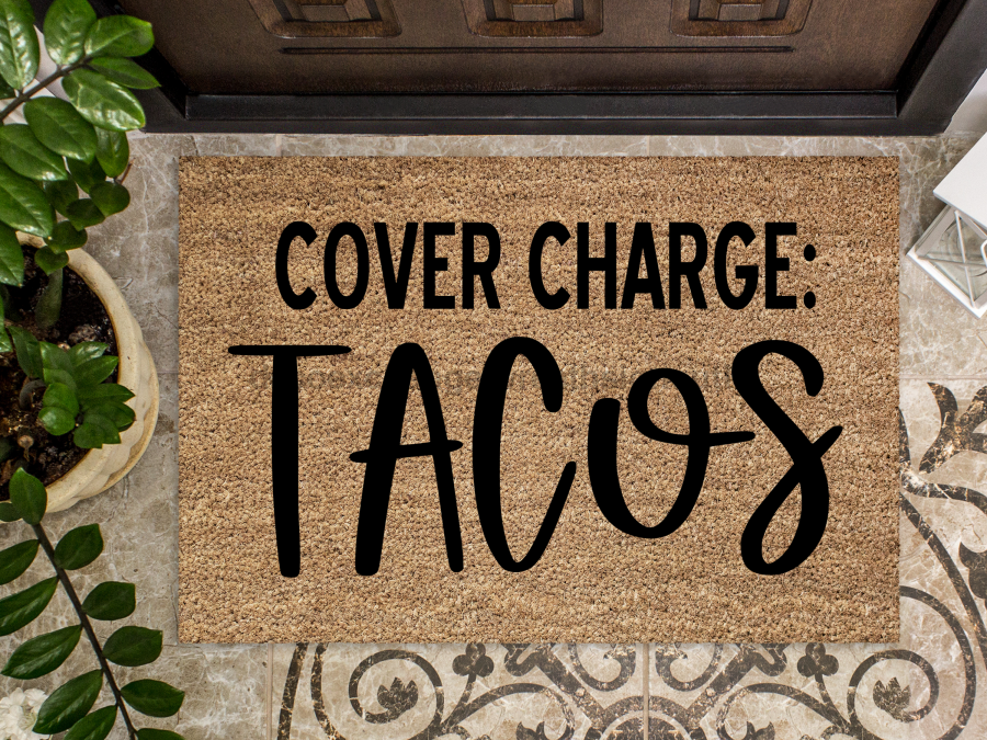 Funny Doormat, Coir Doormat, Welcome Mat, Housewarming Gift, Cover Charge: Tacos Doormat, Tacos Front Door Doormat, Welcome Doormat, New Homeowner Gift DECOE-CM-076 - Tampa soil911.com