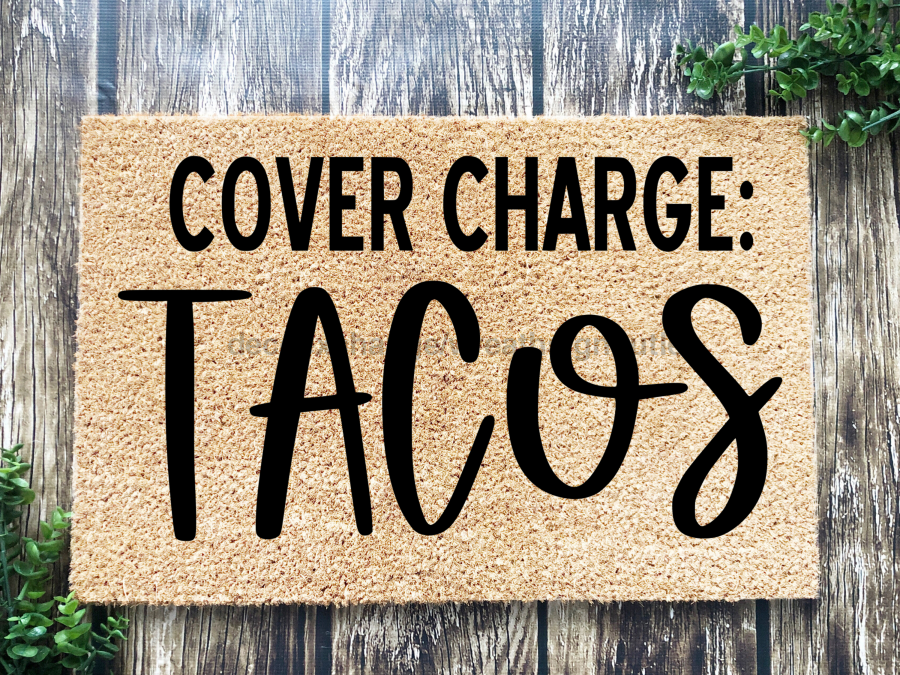 Funny Doormat, Coir Doormat, Welcome Mat, Housewarming Gift, Cover Charge: Tacos Doormat, Tacos Front Door Doormat, Welcome Doormat, New Homeowner Gift DECOE-CM-076 - Tampa soil911.com