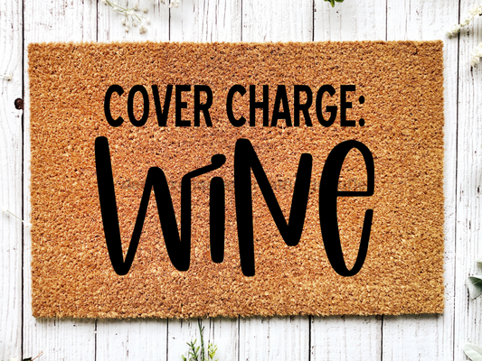 Funny Doormat, Coir Doormat, Welcome Mat, Housewarming Gift, Cover Charge: Wine Doormat, Wine Front Door Doormat, Welcome Doormat, New Homeowner Gift DECOE-CM-077 - Tampa soil911.com