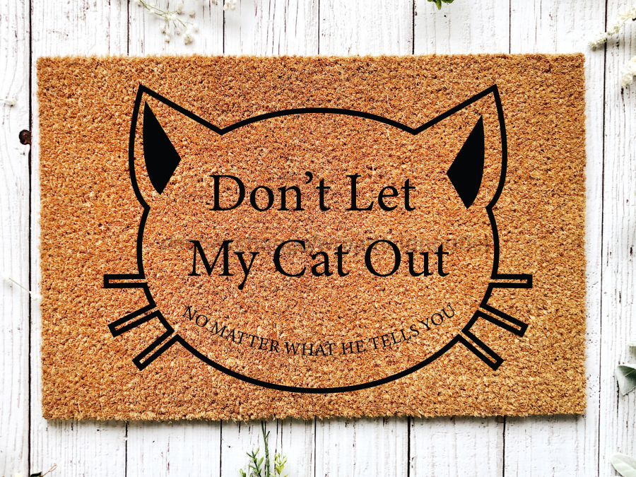 Funny Cat Doormat "Don't Let My Cat Out: no matter what he tells you" - Tampa soil911.com