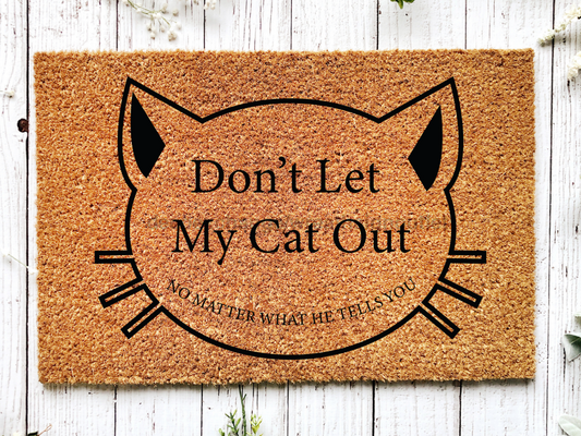 Funny Cat Doormat "Don't Let My Cat Out: no matter what he tells you"