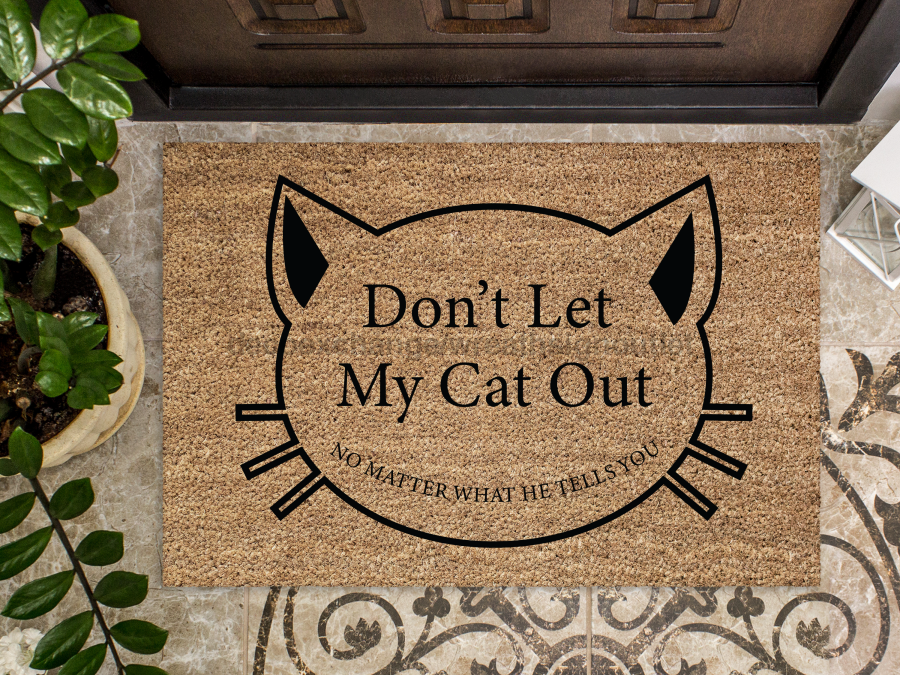 Funny Cat Doormat "Don't Let My Cat Out: no matter what he tells you" - Tampa soil911.com