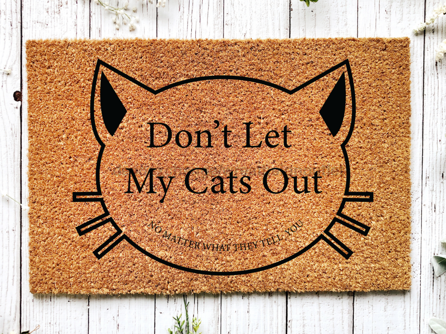 Funny Cats Doormat "Don't Let My Cats Out: no matter what they tell you" - Tampa soil911.com