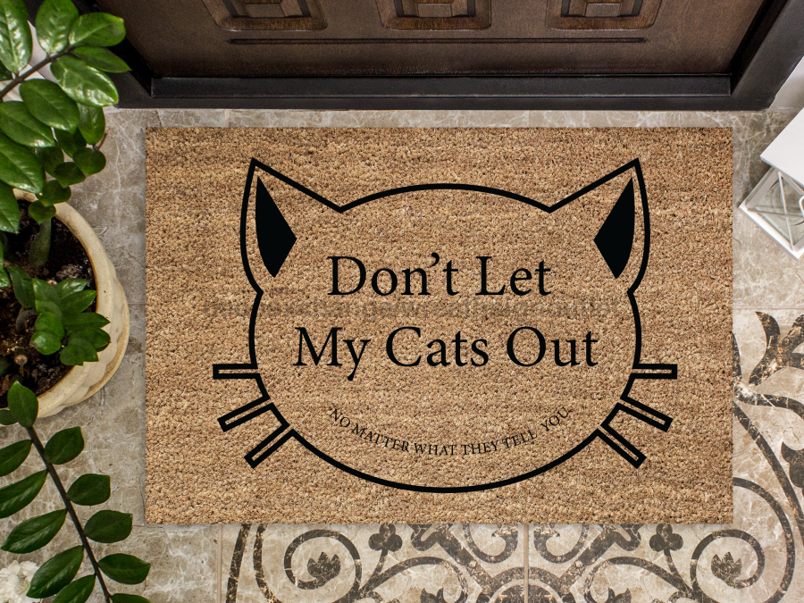 Funny Cats Doormat "Don't Let My Cats Out: no matter what they tell you" - Tampa soil911.com