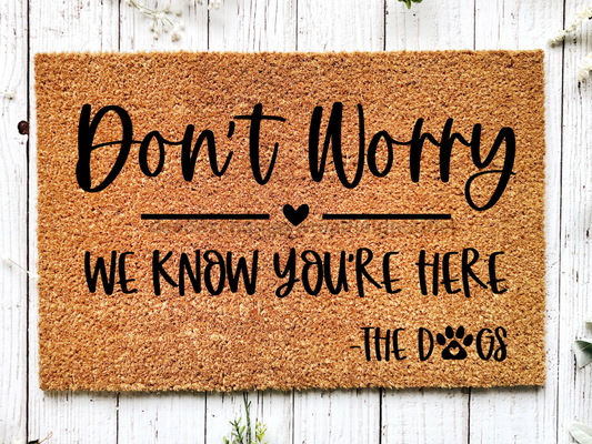 Funny Doormat, Coir Doormat, Welcome Mat, Housewarming Gift, Don't Worry, We Know You're Here - Dogs Doormat, Front Door Doormat,  Doormat, New Homeowner Gift DECOE-CM-126 - Tampa soil911.com