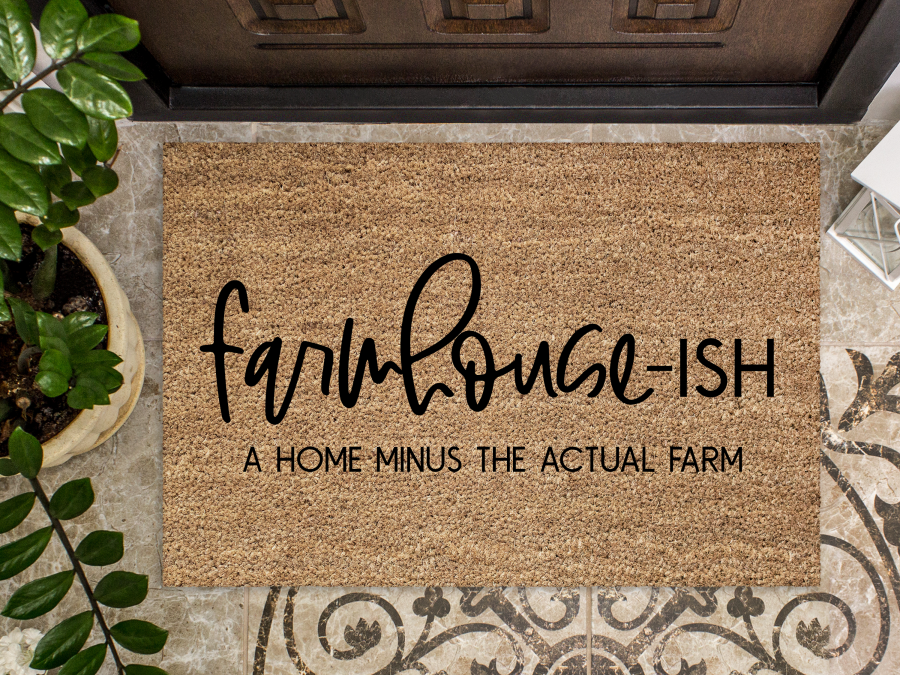 Funny Farmhouse-ish Doormat "A Home Minus the Actual Farm" Door Mat