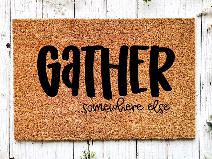 Funny Doormat, Coir Doormat, Welcome Mat, Housewarming Gift, Gather Doormat, Gather Somewhere Else Front Door Doormat, Welcome Doormat, New Homeowner Gift DECOE-CM-078 - Tampa soil911.com