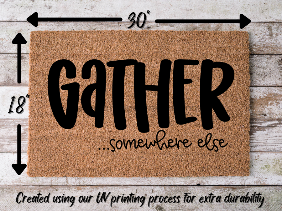 Funny Doormat, Coir Doormat, Welcome Mat, Housewarming Gift, Gather Doormat, Gather Somewhere Else Front Door Doormat, Welcome Doormat, New Homeowner Gift DECOE-CM-078