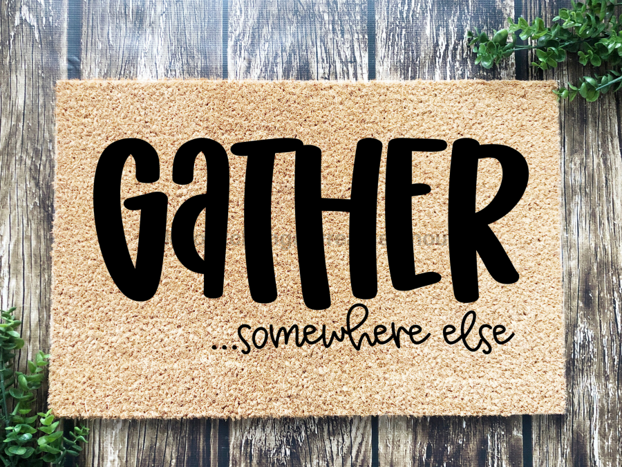 Funny Doormat, Coir Doormat, Welcome Mat, Housewarming Gift, Gather Doormat, Gather Somewhere Else Front Door Doormat, Welcome Doormat, New Homeowner Gift DECOE-CM-078 - Tampa soil911.com