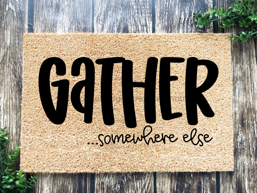 Funny Doormat, Coir Doormat, Welcome Mat, Housewarming Gift, Gather Doormat, Gather Somewhere Else Front Door Doormat, Welcome Doormat, New Homeowner Gift DECOE-CM-078