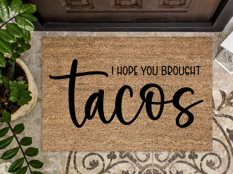 Funny Doormat, Coir Doormat, Welcome Mat, Housewarming Gift, I Hope You Brought Tacos Doormat, Front Door Doormat, Tacos Doormat, New Homeowner Gift DECOE-CM-121 - Tampa soil911.com