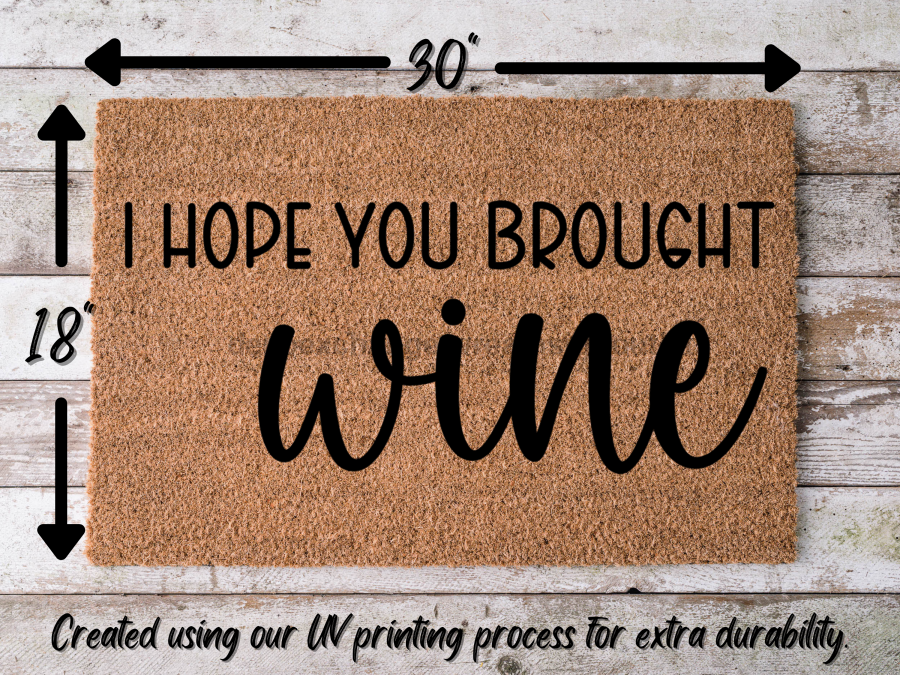 Wine Door Mat "I Hope You Brought Wine" Doormat | Fun Wine Doormat