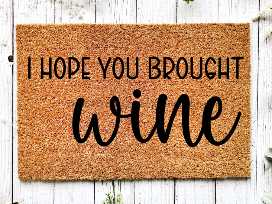 Wine Door Mat "I Hope You Brought Wine" Doormat | Fun Wine Doormat
