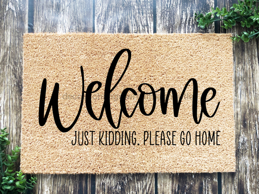 Funny Doormat, Coir Doormat, Welcome Mat, Housewarming Gift, Welcome Doormat, Welcome, Just Kidding Please Go Home Front Door Doormat, Doormat, New Homeowner Gift DECOE-CM-109 - Tampa soil911.com