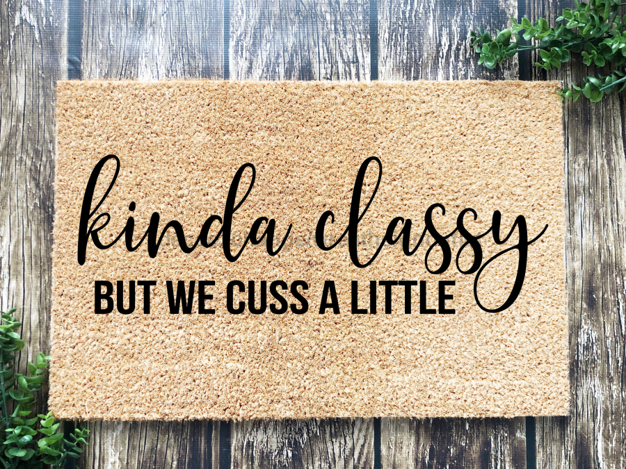 Funny Doormat, Coir Doormat, Welcome Mat, Housewarming Gift, Kinda Classy But We Cuss A Little Welcome Doormat, Kinda Classy Front Door Doormat, Welcome Doormat, New Homeowner Gift DECOE-CM-096 - Tampa soil911.com