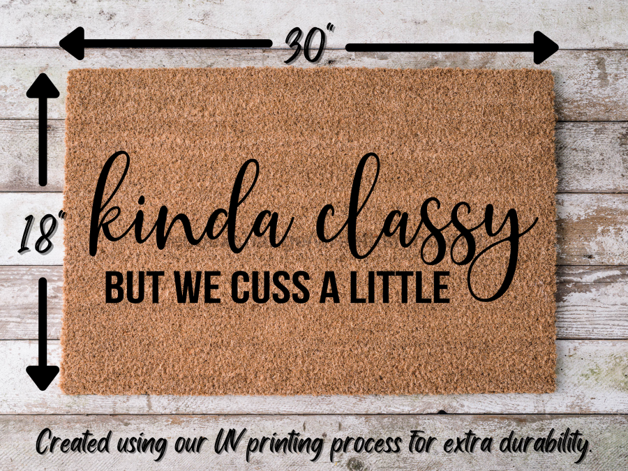 Funny Doormat, Coir Doormat, Welcome Mat, Housewarming Gift, Kinda Classy But We Cuss A Little Welcome Doormat, Kinda Classy Front Door Doormat, Welcome Doormat, New Homeowner Gift DECOE-CM-096 - Tampa soil911.com