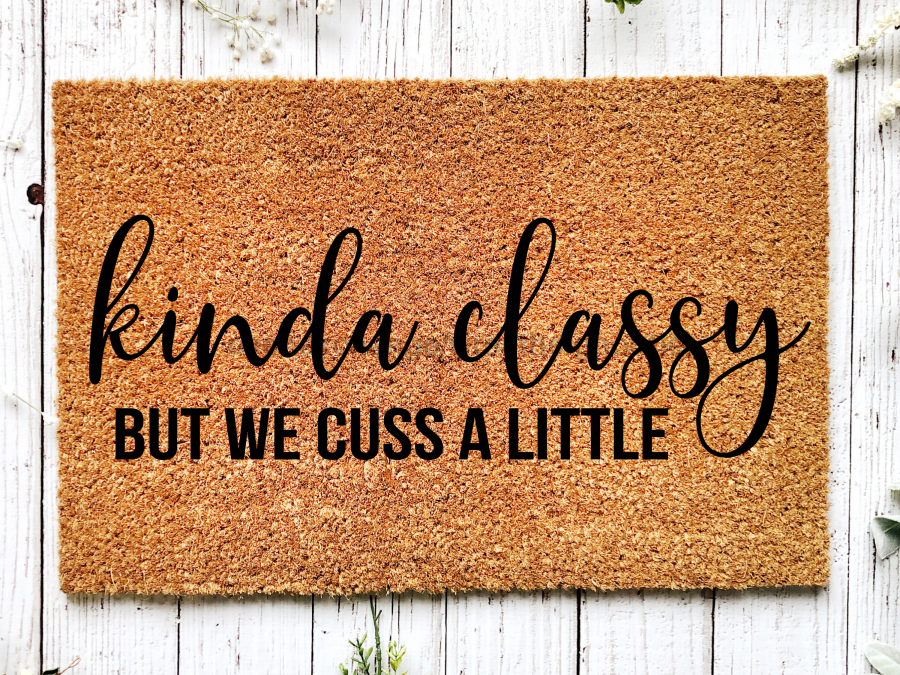 Funny Doormat, Coir Doormat, Welcome Mat, Housewarming Gift, Kinda Classy But We Cuss A Little Welcome Doormat, Kinda Classy Front Door Doormat, Welcome Doormat, New Homeowner Gift DECOE-CM-096 - Tampa soil911.com