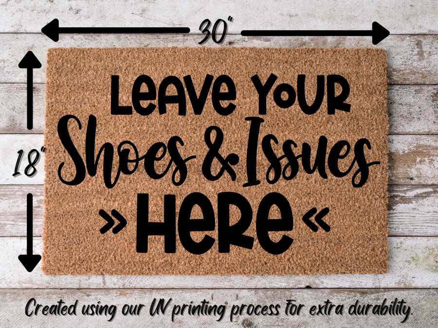 Funny Doormat, Coir Doormat, Welcome Mat, Housewarming Gift, Leave Your Shoes and Issues Here Welcome Doormat,  Front Door Doormat, Welcome Doormat, New Homeowner Gift DECOE-CM-097 - Tampa soil911.com