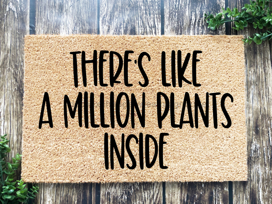 Funny Plant Doormat "There's Like a Million Plants Inside" Doormat - Tampa soil911.com