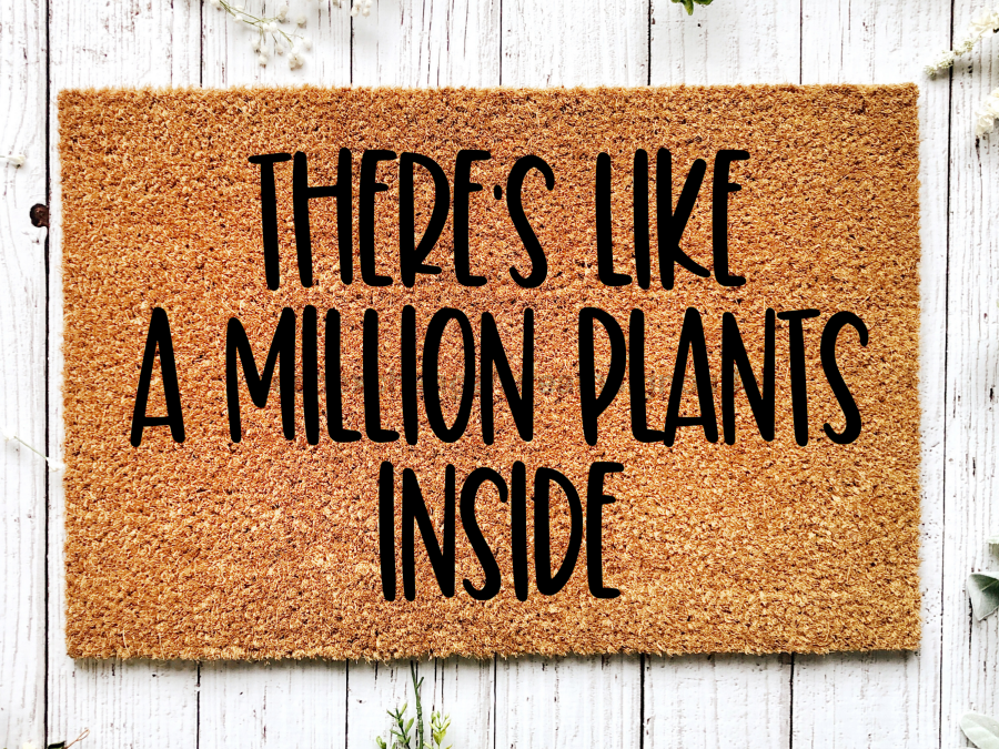 Funny Plant Doormat "There's Like a Million Plants Inside" Doormat - Tampa soil911.com